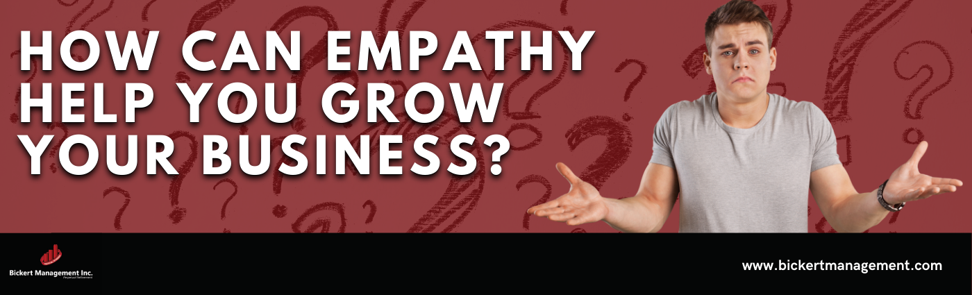 How Can Empathy Help You Grow Your Business?
